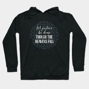 Let Justice Be Done, Though the Heavens Fall Hoodie